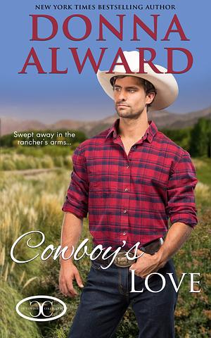 Cowboy's Love by Donna Alward, Donna Alward