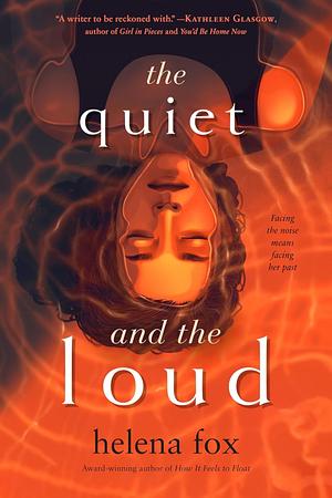 The Quiet and the Loud by Helena Fox