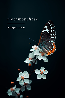 Metamorphose by Kayla Stone