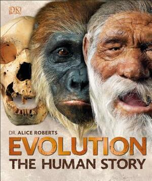 Evolution The Human Story by Alice Roberts