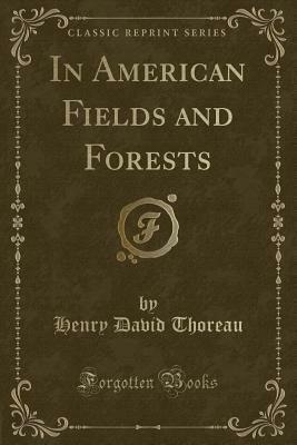 In American Fields and Forests by Henry David Thoreau