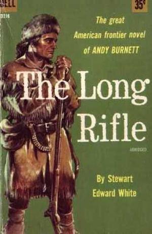 The Long Rifle by Stewart Edward White