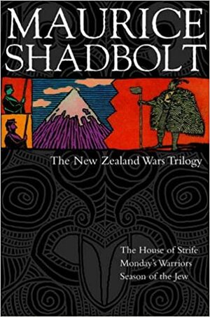 The New Zealand Wars Trilogy by Maurice Shadbolt