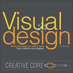 Visual Design: Ninety-five things you need to know. Told in Helvetica and Dingbats. by Jim Krause, Jim Krause