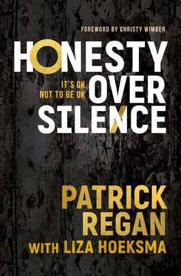 Honesty Over Silence: It's Ok Not to Be Ok by Patrick Regan