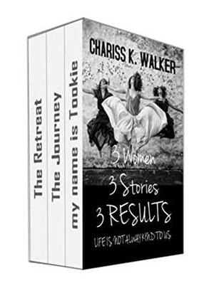 Three Women, Three Stories, Three Results by Chariss K. Walker