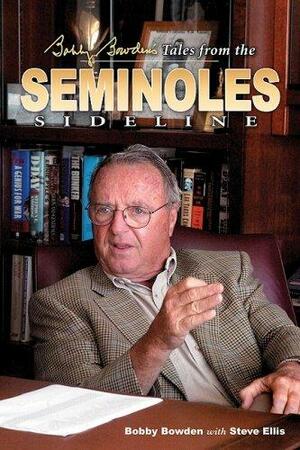 Bobby Bowden's Tales from Florida State by Professor of English Literature Steve Ellis, Steve Ellis, Bobby Bowden