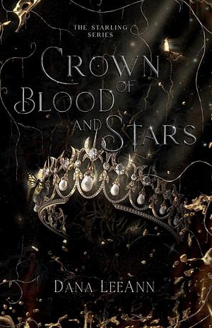 Crown of Blood and Stars by Dana LeeAnn