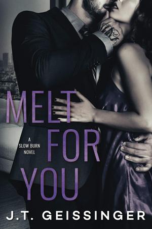 Melt for You by J.T. Geissinger