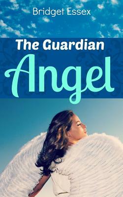 The Guardian Angel by Bridget Essex