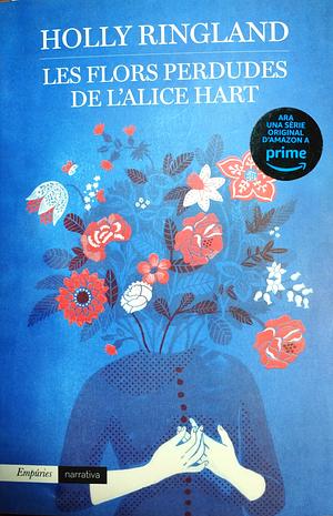 Les flors perdudes de l'Alice Hart by Holly Ringland