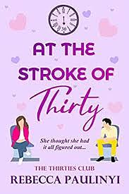 At the Stroke of Thirty by Rebecca Paulinyi