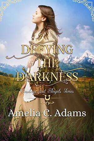 Defying the Darkness by Amelia C. Adams