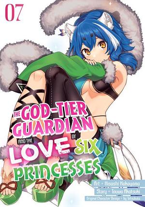 The God-Tier Guardian and the Love of Six Princesses, Volume 7 by Toowa, Hisashi Kakoyama
