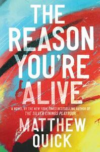 The Reason You're Alive by Matthew Quick