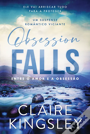 Obsession Falls - Entre o Amor e a Obsessão by Claire Kingsley