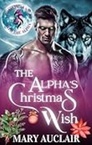 The Alpha's Holiday Gift: A Curvy Girl, Alpha Wolf Shifter Holiday Romance by Mary Auclair