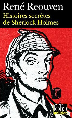 HISTOIRES SECRETES DE SHERLOCK HOLMES by René Reouven