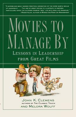 Movies to Manage by by Melora Wolff, John Clemens