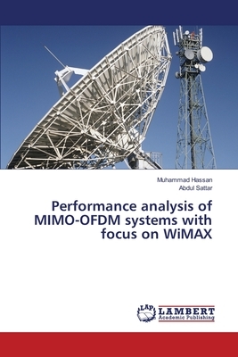 Performance analysis of MIMO-OFDM systems with focus on WiMAX by Abdul Sattar, Muhammad Hassan