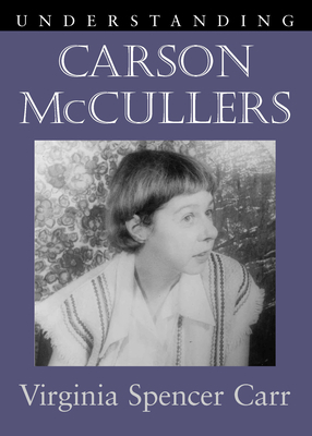 Understanding Carson McCullers by Virginia Spencer Carr