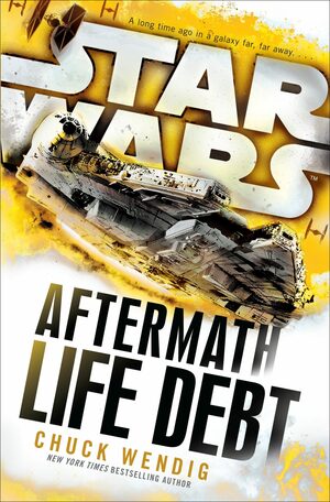 Star Wars: Aftermath: Life Debt by Chuck Wendig