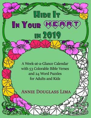 Hide it In Your Heart in 2019: a Week-at-a-Glance Calendar with 53 Colorable Bible Verses and 24 Word Puzzles for Adults and Kids by Annie Douglass Lima