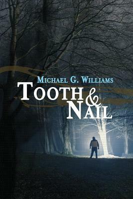 Tooth & Nail by Michael G. Williams