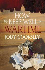 How to Keep Well in Wartime by Jody Cooksley