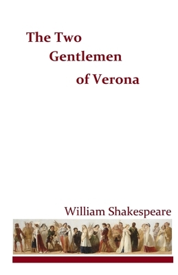 The Two Gentlemen of Verona by William Shakespeare