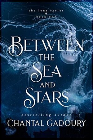 Between the Sea and Stars by Chantal Gadoury