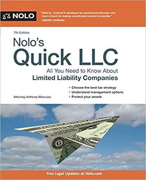 Nolo's Quick LLC: All You Need to Know About Limited Liability Companies by Anthony A. Mancuso