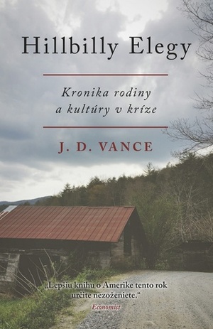 Hillbilly Elegy: Kronika rodiny a kultúry v kríze by J.D. Vance