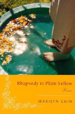 Rhapsody in Plain Yellow: Poems by Marilyn Chin