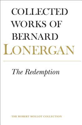 The Redemption: Volume 9 by Bernard Lonergan