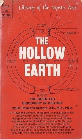 The Hollow Earth: The Greatest Discovery In History by Raymond Bernard, Raymond Bernard, Robert Fieldcrest