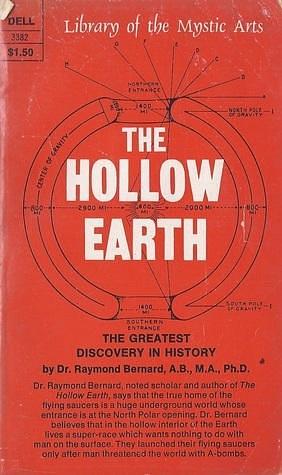 The Hollow Earth: The Greatest Discovery In History by Raymond Bernard, Raymond Bernard, Robert Fieldcrest
