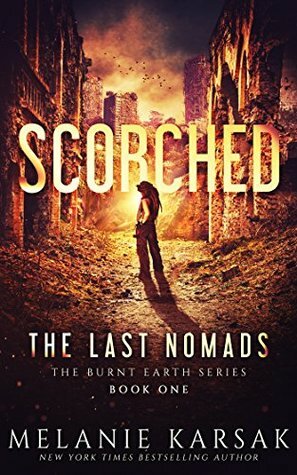 Scorched: The Last Nomads by Melanie Karsak