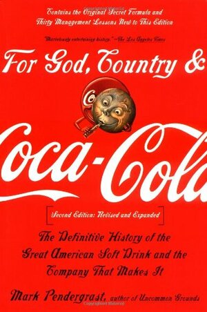 For God, Country & Coca-Cola: The Definitive History of the Great American Soft Drink and the Company That Makes It by Mark Pendergrast