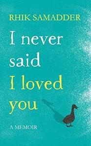 I Never Said I Loved You by Rhik Samadder