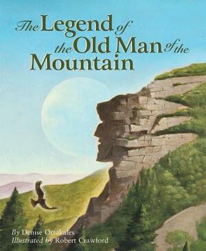 The Legend of the Old Man of the Mountain by Hakes Noble Trinka, Denise Ortakales