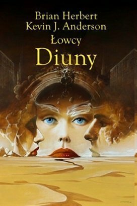 Łowcy Diuny by Brian Herbert, Andrzej Jankowski, Kevin J. Anderson, Wojciech Siudmiak
