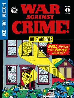 The EC Archives: War Against Crime Volume 1 by Various, Johnny Craig, Lee Ames