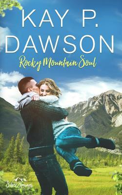 Rocky Mountain Soul by Kay P. Dawson