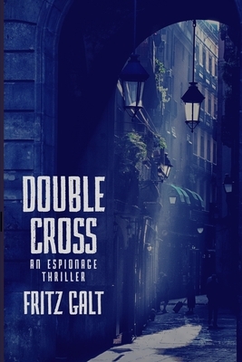 Double Cross: A Mick Pierce Spy Thriller by Fritz Galt