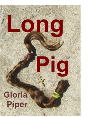 Long Pig by Gloria Piper