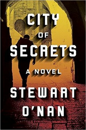 City of Secrets by Stewart O'Nan
