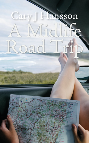 A Midlife Road Trip by Cary J Hansson