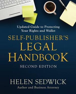 Self-Publisher's Legal Handbook, Second Edition: Updated Guide to Protecting Your Rights and Wallet by Helen Sedwick
