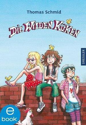 Die Wilden Küken by Thomas Schmid, Edda Skibbe